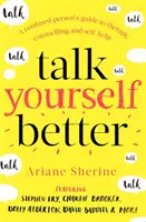 Háblate mejor: Guía de terapia, asesoramiento y autoayuda para personas confusas - Talk Yourself Better: A Confused Person's Guide to Therapy, Counselling and Self-Help
