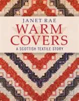 Warm Covers - Una historia textil escocesa - Warm Covers - A Scottish Textile Story