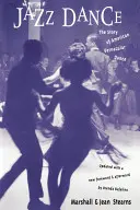 Jazz Dance: La historia de la danza vernácula americana - Jazz Dance: The Story of American Vernacular Dance