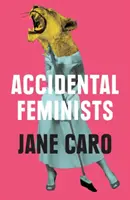 Feministas accidentales - Accidental Feminists