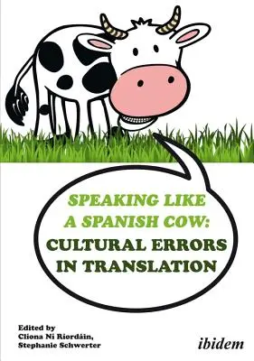 Hablar como una vaca española: Errores culturales en la traducción - Speaking Like a Spanish Cow: Cultural Errors in Translation