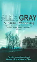 Pequeño llanto - La apasionante serie policíaca de Glasgow (Gray Alex (Autor)) - Small Weeping - The compelling Glasgow crime series (Gray Alex (Author))