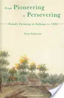 De pioneros a perseverantes: La agricultura familiar en Indiana hasta 1880 - From Pioneering to Persevering: Family Farming in Indiana to 1880