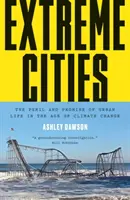 Ciudades extremas: El peligro y la promesa de la vida urbana en la era del cambio climático - Extreme Cities: The Peril and Promise of Urban Life in the Age of Climate Change