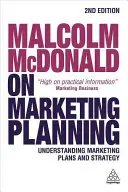 Malcolm McDonald sobre Planificación de marketing: Entender los planes y la estrategia de marketing - Malcolm McDonald on Marketing Planning: Understanding Marketing Plans and Strategy