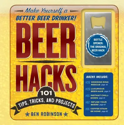 Beer Hacks: 100 consejos, trucos y proyectos - Beer Hacks: 100 Tips, Tricks, and Projects