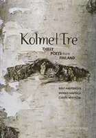 Kolme|Tre - Tres escritores de Finlandia - Kolme|Tre - Three Writers from Finland