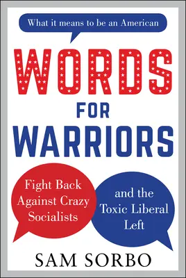 Palabras para guerreros: Lucha contra los socialistas locos y la tóxica izquierda liberal - Words for Warriors: Fight Back Against Crazy Socialists and the Toxic Liberal Left