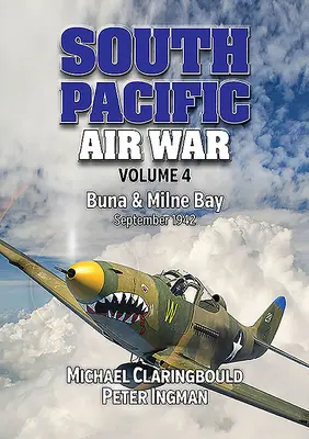 South Pacific Air War Volume 4: Buna & Milne Bay, September 1942