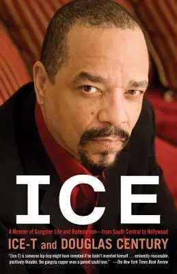 Ice: A Memoir of Gangster Life and Redemption-From South Central to Hollywood (Memorias de la vida y la redención de un gángster: de South Central a Hollywood) - Ice: A Memoir of Gangster Life and Redemption-From South Central to Hollywood