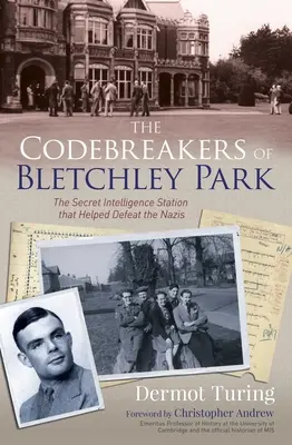 Los descifradores de códigos de Bletchley Park: La estación secreta de inteligencia que ayudó a derrotar a los nazis - The Codebreakers of Bletchley Park: The Secret Intelligence Station That Helped Defeat the Nazis