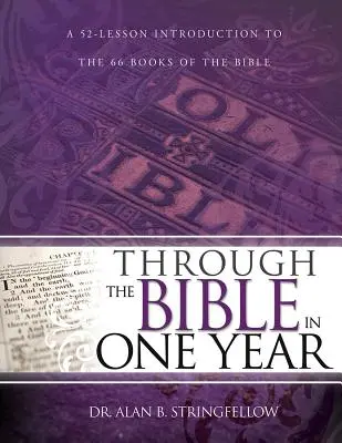 A través de la Biblia en un año: Una introducción de 52 lecciones a los 66 libros de la Biblia - Through the Bible in One Year: A 52 Lesson Introduction to the 66 Books of the Bible