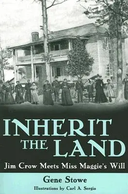 Heredar la tierra: Jim Crow y el testamento de Miss Maggie - Inherit the Land: Jim Crow Meets Miss Maggie's Will