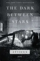 La oscuridad entre las estrellas: Poemas - The Dark Between Stars: Poems