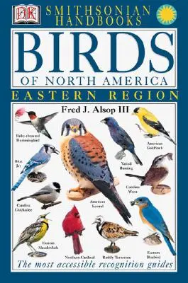 Handbooks: Birds of North America: Este La guía de reconocimiento más accesible - Handbooks: Birds of North America: East: The Most Accessible Recognition Guide