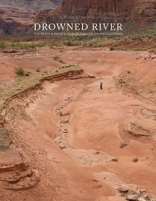 Río ahogado: La muerte y el renacimiento de Glen Canyon en el Colorado - Drowned River: The Death and Rebirth of Glen Canyon on the Colorado