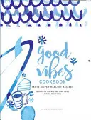 Libro de cocina Good Vibes: Comida deliciosa y fácil para una vida feliz y sana - Good Vibes Cookbook: Delicious, Easy Food for a Happy, Healthy Life