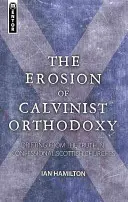 La erosión de la ortodoxia calvinista: La deriva de la verdad en las iglesias confesionales escocesas - The Erosion of Calvinist Orthodoxy: Drifting from the Truth in Confessional Scottish Churches