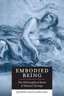 Embodied Being: Las raíces filosóficas de la terapia manual - Embodied Being: The Philosophical Roots of Manual Therapy