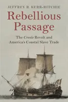 Pasaje rebelde: La revuelta criolla y la trata de esclavos en la costa americana - Rebellious Passage: The Creole Revolt and America's Coastal Slave Trade