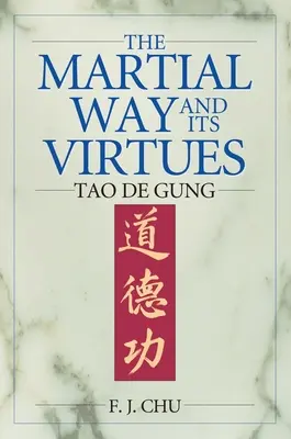 La vía marcial y sus virtudes: Tao De Gung - The Martial Way and its Virtues: Tao De Gung