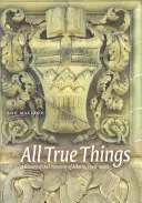 Todas las cosas verdaderas - Historia de la Universidad de Alberta, 1908-2008 - All True Things - A History of the University of Alberta, 1908-2008