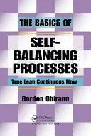 Los Fundamentos de los Procesos Autoequilibrados: El verdadero flujo continuo Lean - The Basics of Self-Balancing Processes: True Lean Continuous Flow