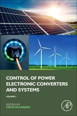 Control de convertidores y sistemas electrónicos de potencia: Volumen 3 - Control of Power Electronic Converters and Systems: Volume 3