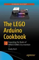 El libro de cocina de Lego Arduino: Expandiendo el reino de la invención con Mindstorms Ev3 - The Lego Arduino Cookbook: Expanding the Realm of Mindstorms Ev3 Invention