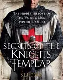 Secretos de los templarios: La historia oculta de la orden más poderosa del mundo - Secrets of the Knights Templar: The Hidden History of the World's Most Powerful Order