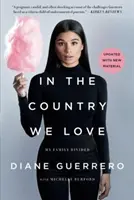 En el país que amamos: Mi Familia Dividida (Actualizado con Nuevo Material) - In the Country We Love: My Family Divided (Updated with New Material)