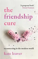 La cura de la amistad: reconectar en el mundo moderno - Friendship Cure - Reconnecting in the Modern World