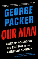 Nuestro hombre: Richard Holbrooke y el fin del siglo americano - Our Man: Richard Holbrooke and the End of the American Century