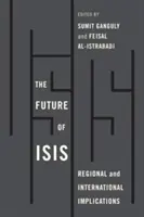 El futuro de Isis: Implicaciones regionales e internacionales - The Future of Isis: Regional and International Implications