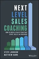 Coaching de ventas de siguiente nivel: Cómo crear un equipo de ventas que permanezca, venda y tenga éxito - Next Level Sales Coaching: How to Build a Sales Team That Stays, Sells, and Succeeds