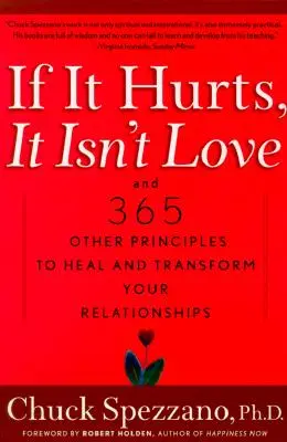 Si duele, no es amor: Y otros 365 principios para sanar y transformar tus relaciones - If It Hurts, It Isn't Love: And 365 Other Principles to Heal and Transform Your Relationships