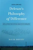 Explorando la filosofía de la diferencia de Deleuze: Aplicaciones a la investigación cualitativa crítica - Exploring Deleuze's Philosophy of Difference: Applications for Critical Qualitative Research