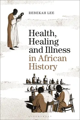 Salud, curación y enfermedad en la historia de África - Health, Healing and Illness in African History