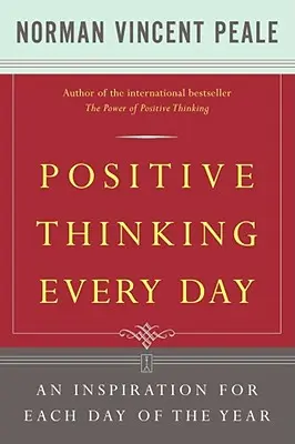 Pensamiento Positivo Cada Día: Una inspiración para cada día del año - Positive Thinking Every Day: An Inspiration for Each Day of the Year