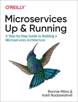 Microservicios: Up and Running: Guía paso a paso para construir una arquitectura de microservicios - Microservices: Up and Running: A Step-By-Step Guide to Building a Microservices Architecture