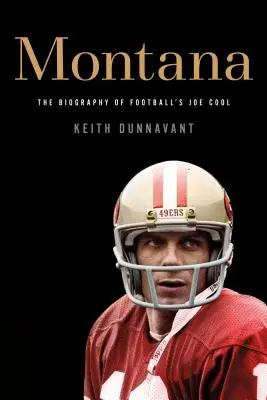 Montana: La biografía de Joe Cool - Montana: The Biography of Football's Joe Cool