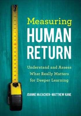 Medir el rendimiento humano: Comprender y evaluar lo que realmente importa para un aprendizaje más profundo - Measuring Human Return: Understand and Assess What Really Matters for Deeper Learning