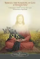 El Yoga de Jesús: Comprender las enseñanzas ocultas de los Evangelios - The Yoga of Jesus: Understanding the Hidden Teachings of the Gospels