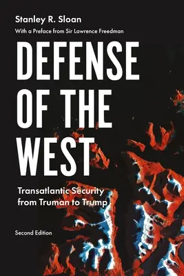 Defensa de Occidente: La seguridad transatlántica de Truman a Trump, segunda edición - Defense of the West: Transatlantic Security from Truman to Trump, Second Edition