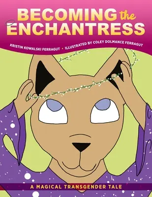 Convertirse en la Encantadora: Un cuento mágico de transexuales - Becoming the Enchantress: A Magical Transgender Tale