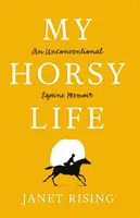 Mi vida de caballito - Unas memorias equinas poco convencionales - My Horsy Life - An Unconventional Equine Memoir