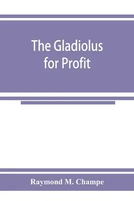 El gladiolo con ánimo de lucro - The gladiolus for profit