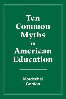 Diez mitos comunes en la educación estadounidense - Ten Common Myths in American Education