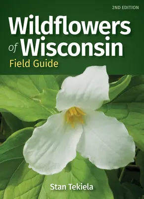 Guía de campo de las flores silvestres de Wisconsin - Wildflowers of Wisconsin Field Guide