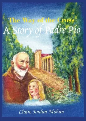 El Vía Crucis: La historia del Padre Pío - The Way of the Cross: A Story of Padre Pio